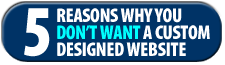 5-reasons-why-you-dont-want-a-custom-designed-website.html